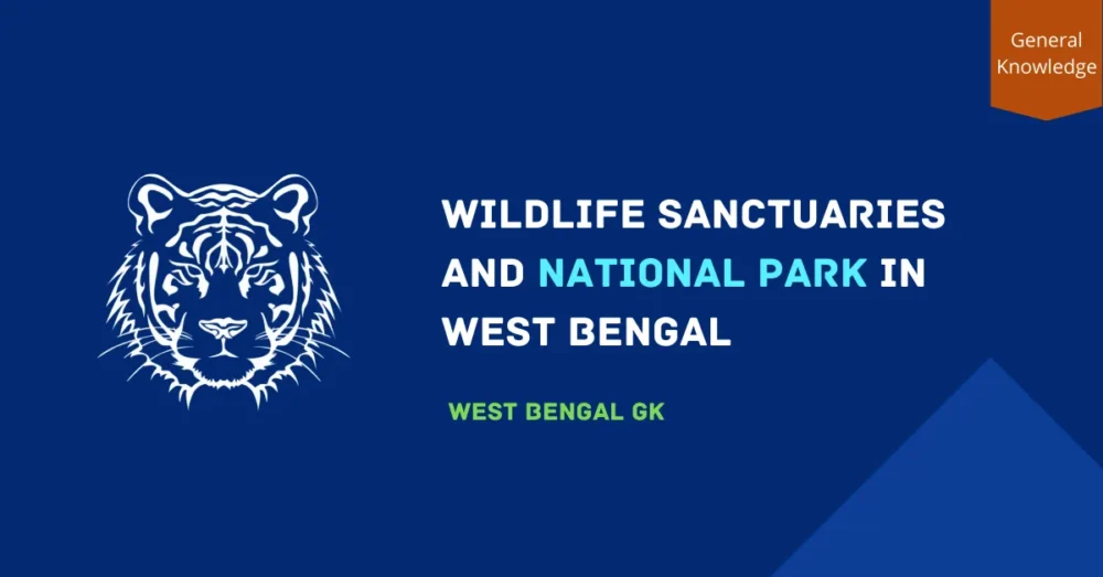 List of Wildlife Sanctuaries and National Park in West Bengal 2022