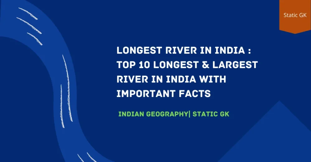 Longest River in India 3 Longest River in India 2022: Top 10 Longest & Largest River in India with important facts