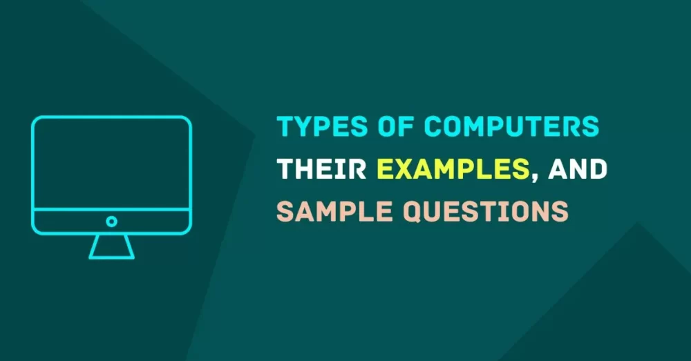 Types of Computers their examples, and sample questions
