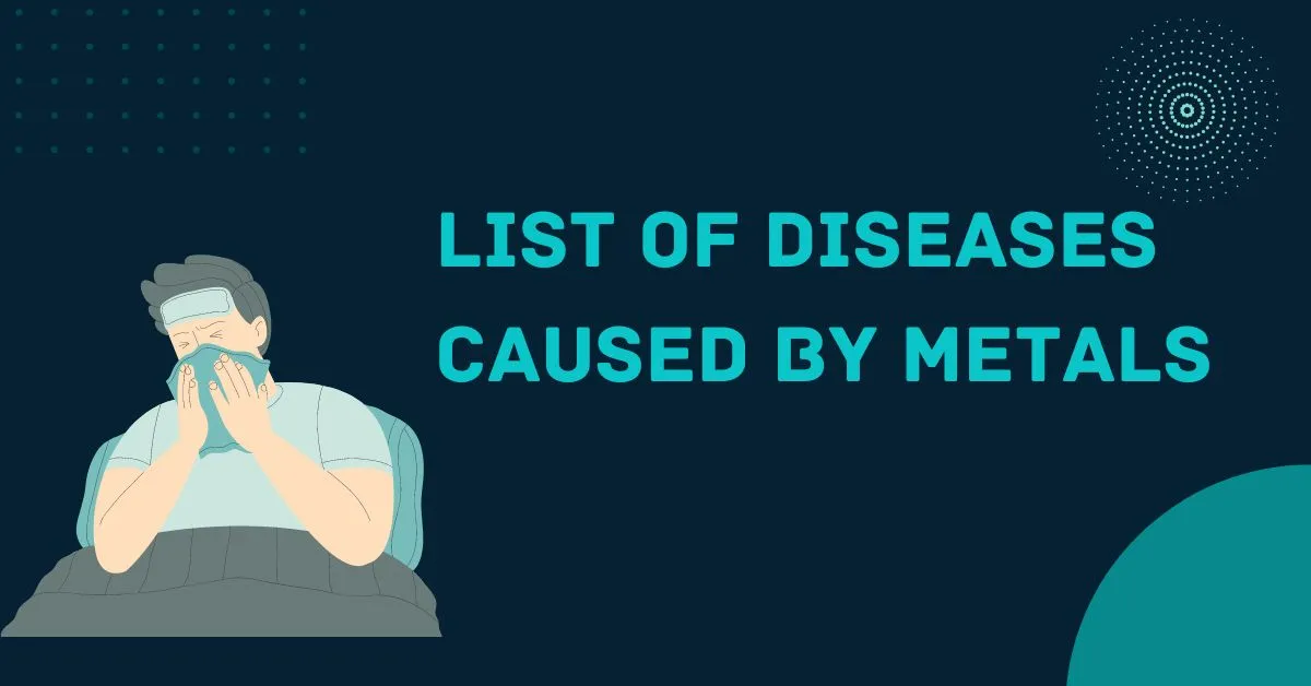 List of diseases Caused by Metals