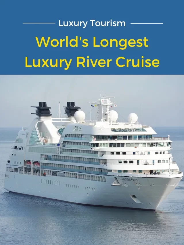 The world’s longest luxury river cruise is now in India??