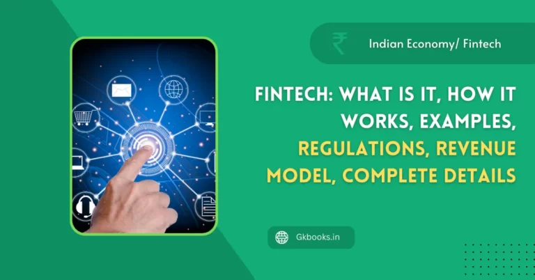 Fintech: What is it, How it works, Examples, Regulations, Revenue Model, Complete Details