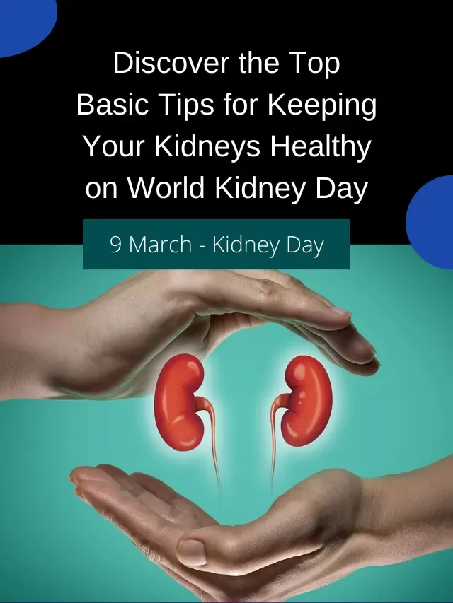 Discover the Basic Tips for Keeping Your Kidneys Healthy