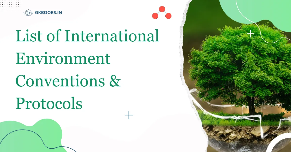 List of International Environmental Conventions & Protocols