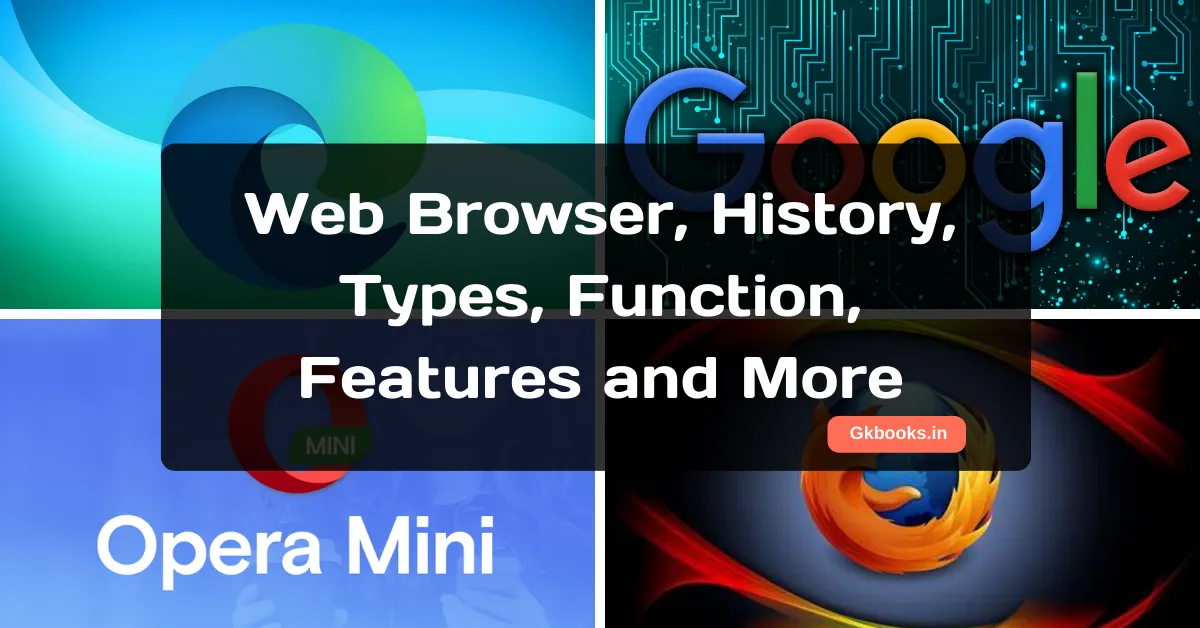 Web Browser, History, Types, Function, Features and More