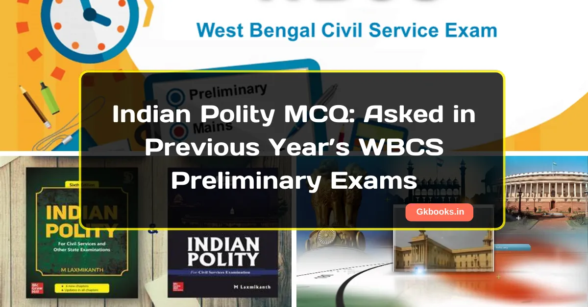 Indian Polity MCQ Asked in Previous Year WBCS Preliminary Exams