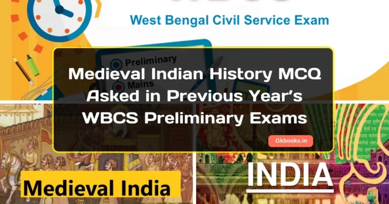 Medieval Indian History MCQ Asked in Previous Year’s WBCS Preliminary Exams