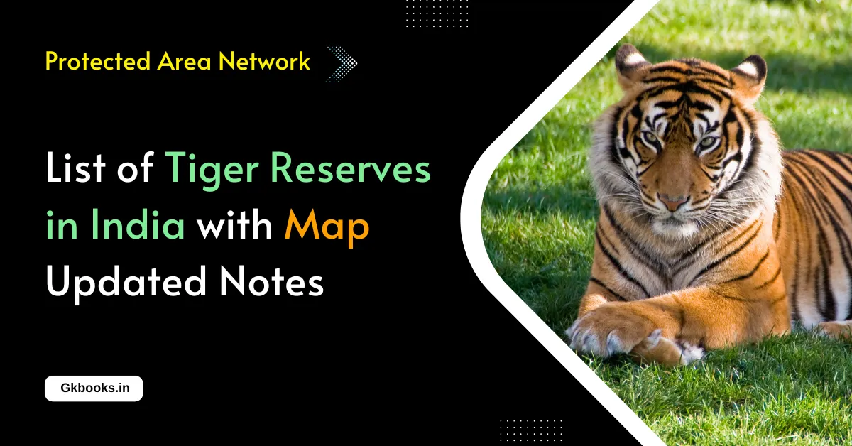 55 Tiger Reserves In India With Map 2023 Notes