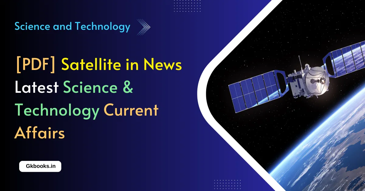 Satellite in News Latest Science Technology Current Affairs Satellite in News Latest Science & Technology Current Affairs