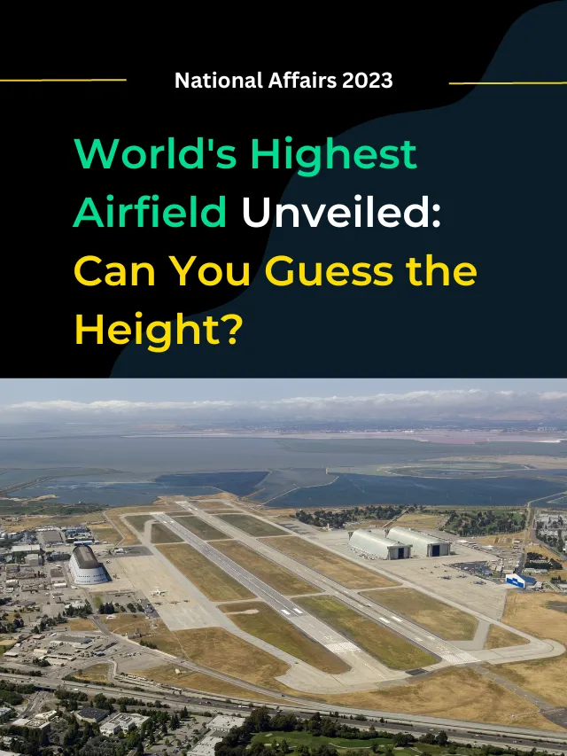 World’s Highest Airfield Unveiled: Can You Guess the Height?