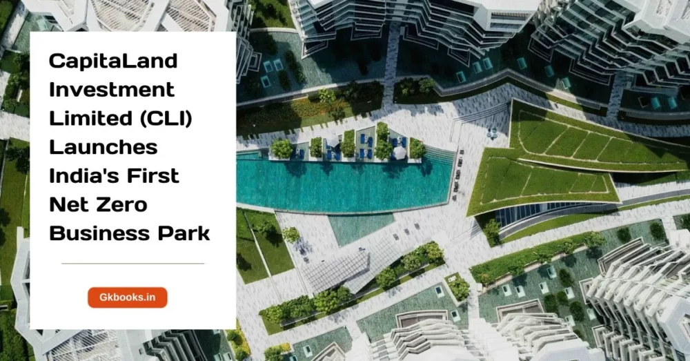 CapitaLand Investment Limited CLI Launches Indias First Net Zero Business Park CapitaLand Investment Limited (CLI) Launches India's First Net Zero Business Park