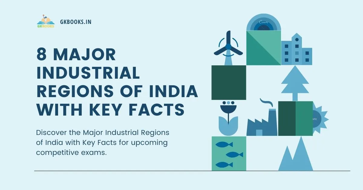 Discover the Major Industrial Regions of India with Key Facts for upcoming competitive exams