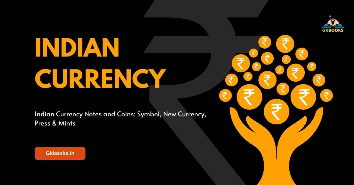 Indian Currency Notes and Coins, Symbol, New Currency, Press & Mints