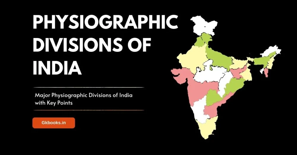 Major Physiographic Divisions of India with Key Points