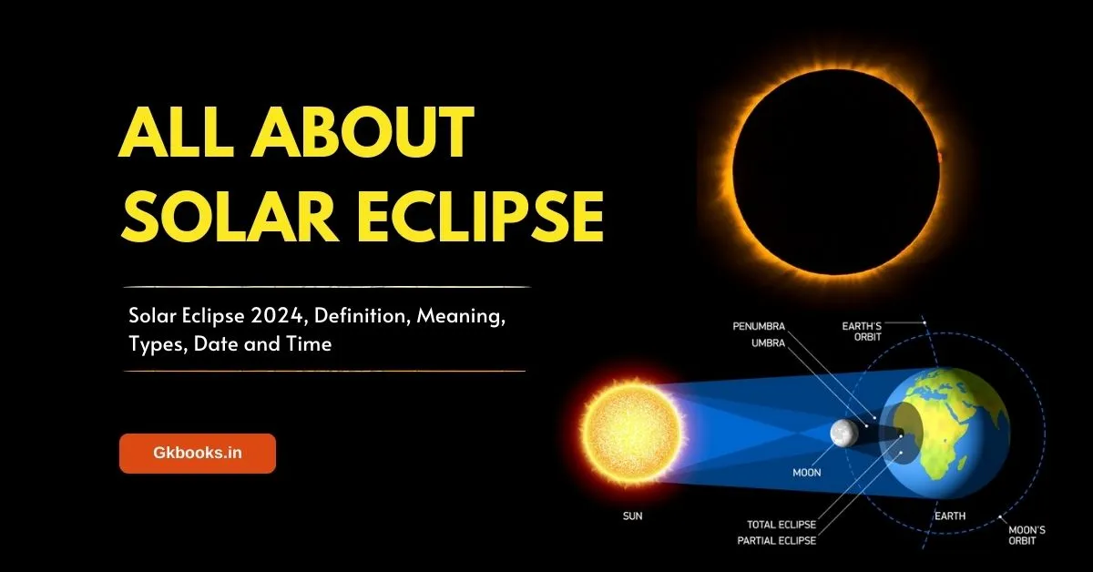 Solar Eclipse 2024, Definition, Meaning, Types, Date and Time