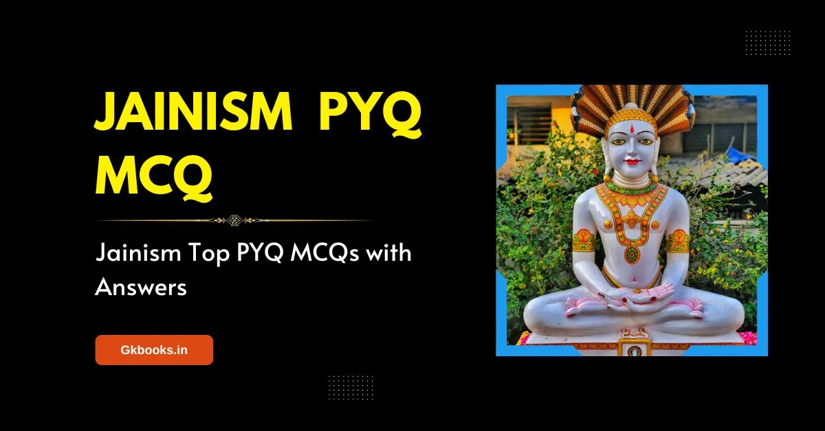 Jainism Top PYQ MCQs with Answers