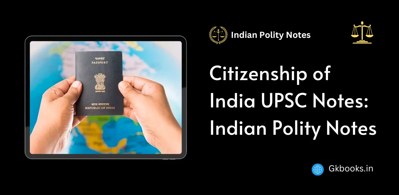 Citizenship of India UPSC Notes Indian Polity Notes