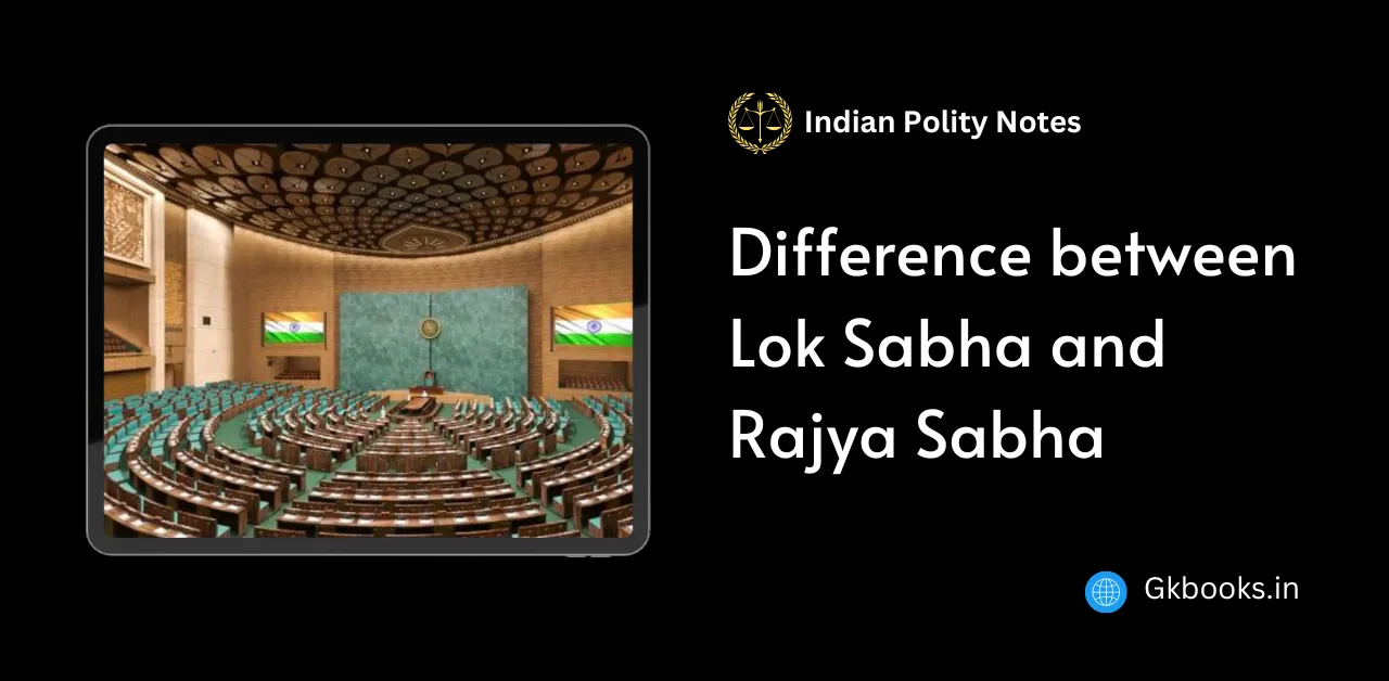 Difference between Lok Sabha and Rajya Sabha