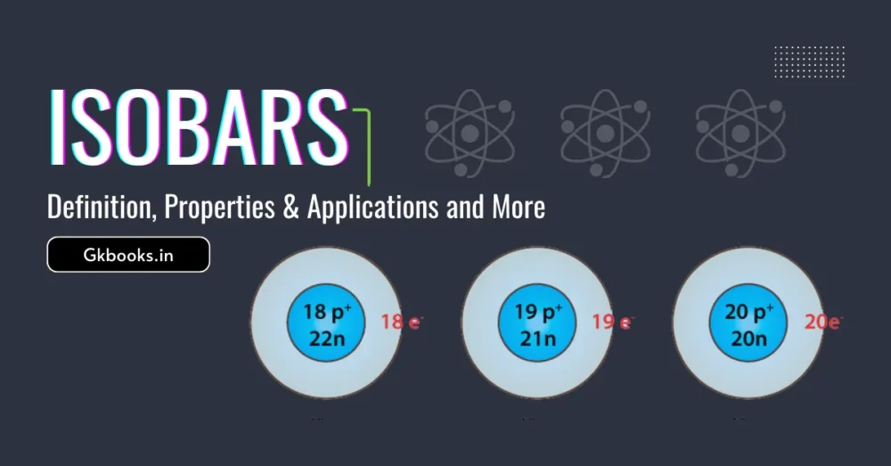 Isobars Definition, Properties & Applications and More