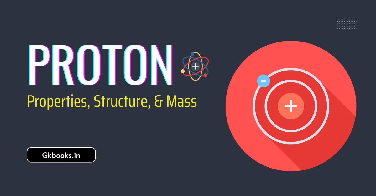 Proton, Properties, Structure, & Mass