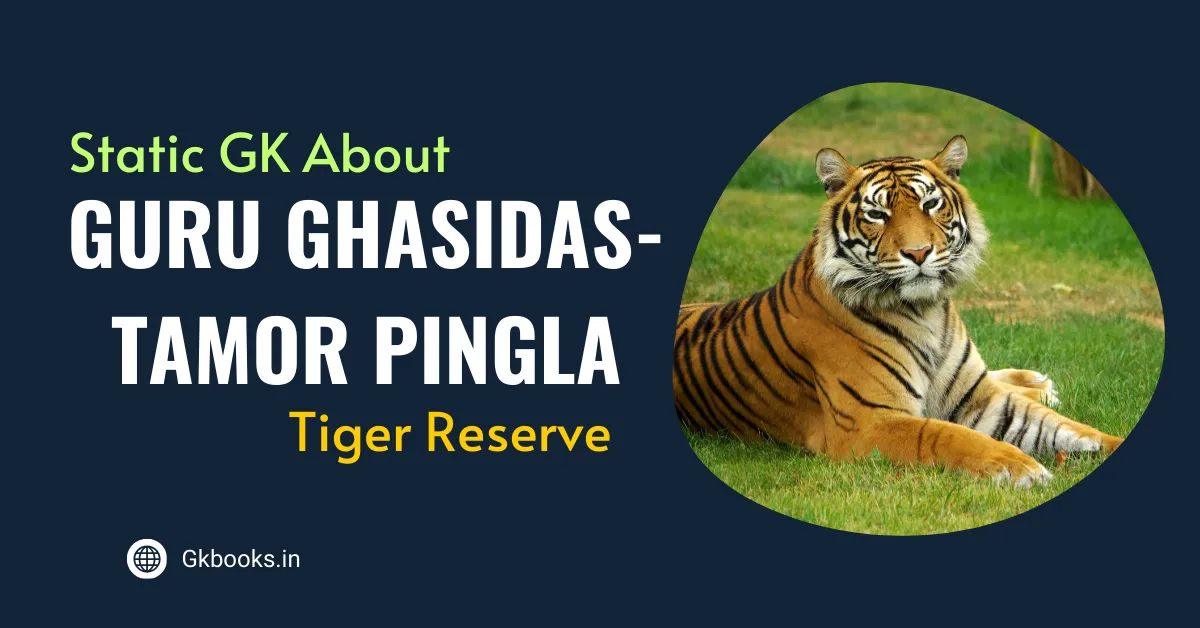 Guru Ghasidas-Tamor Pingla Notified as India’s 56th Tiger Reserve