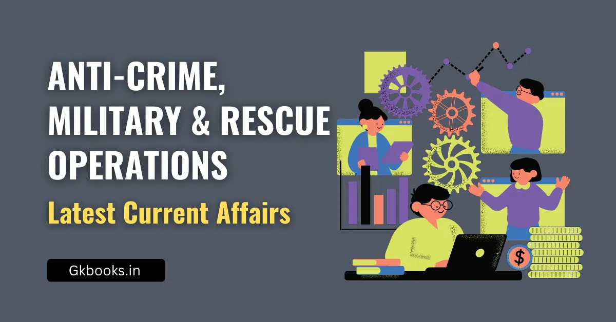 Anti-Crime, Military & Rescue Operations Latest Current Affairs