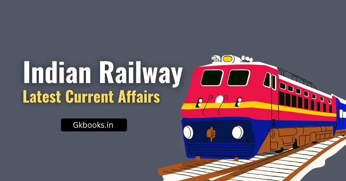 Indian Railway Current Affairs