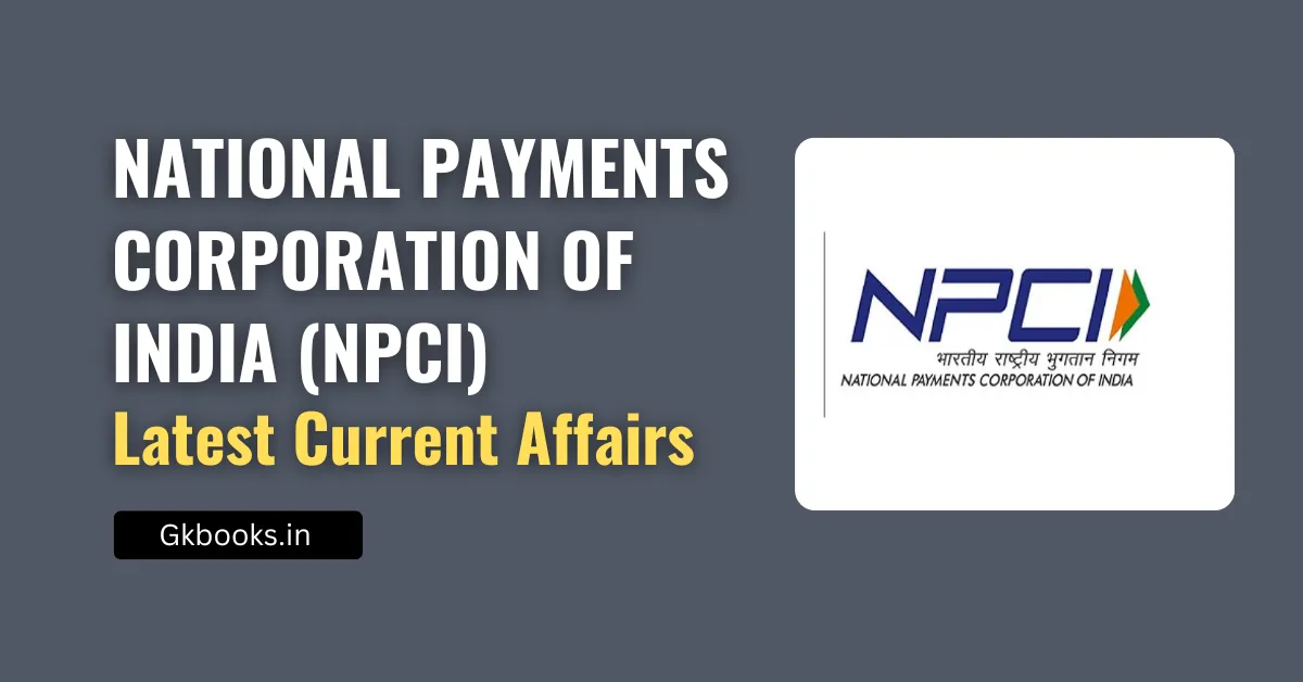 NPCI Current Affairs Latest Updates & Economic Impact