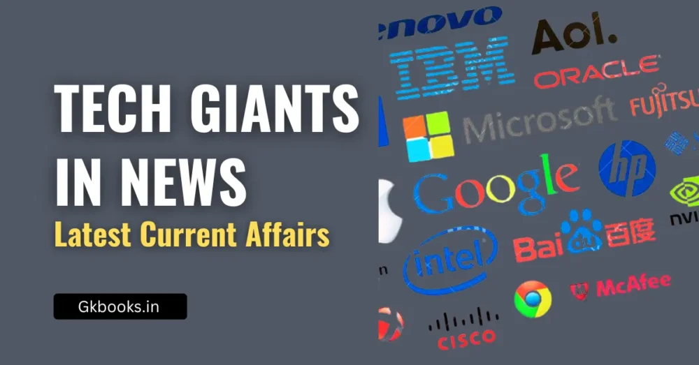 Tech Giants in News Latest Science & Tech Current Affairs