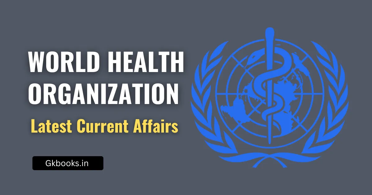 World Health Organization in news latest current affairs one-liners