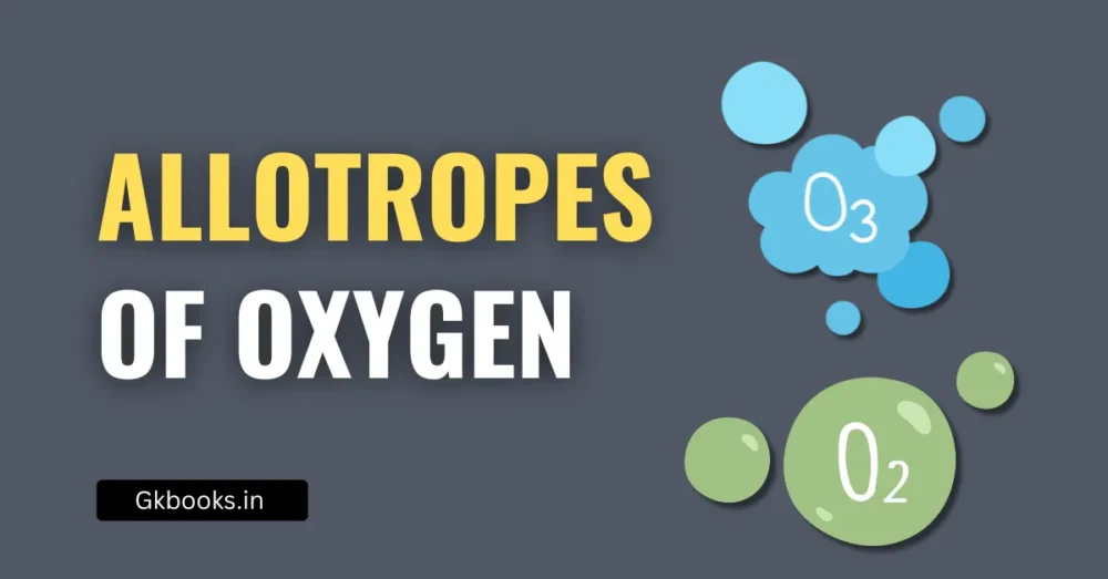 Allotropes of Oxygen – Explained Simply for Exam Aspirants!