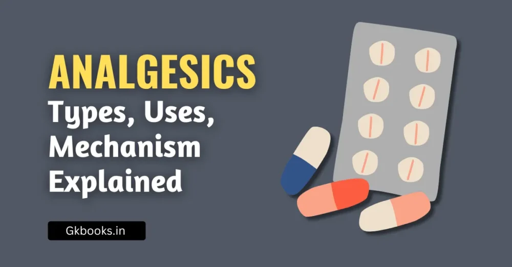 Analgesics Types, Uses, and Mechanism Explained