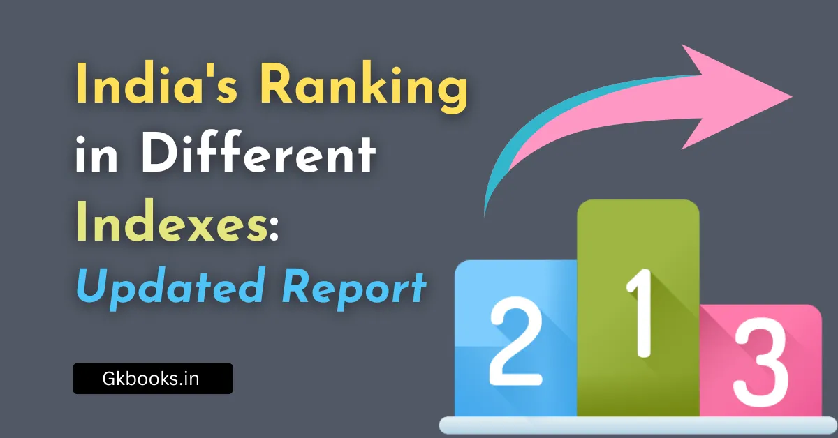 India's Ranking in Different Indexes Latest Updated Report
