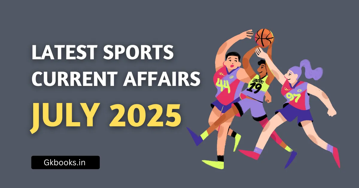Latest Sports Current Affairs July 2025