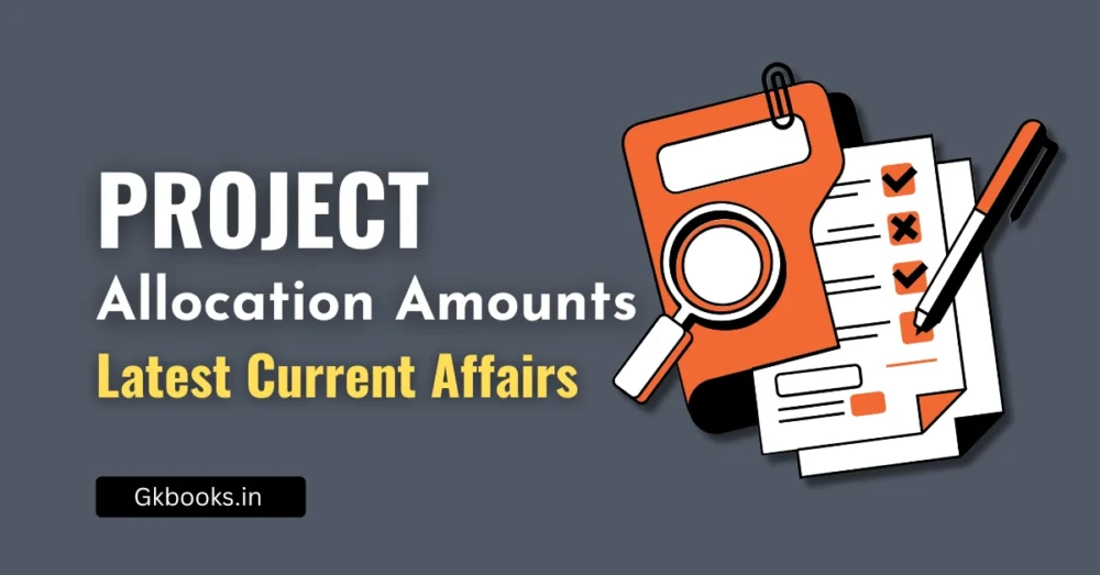 Project Allocation Amounts in News Latest Current Affairs