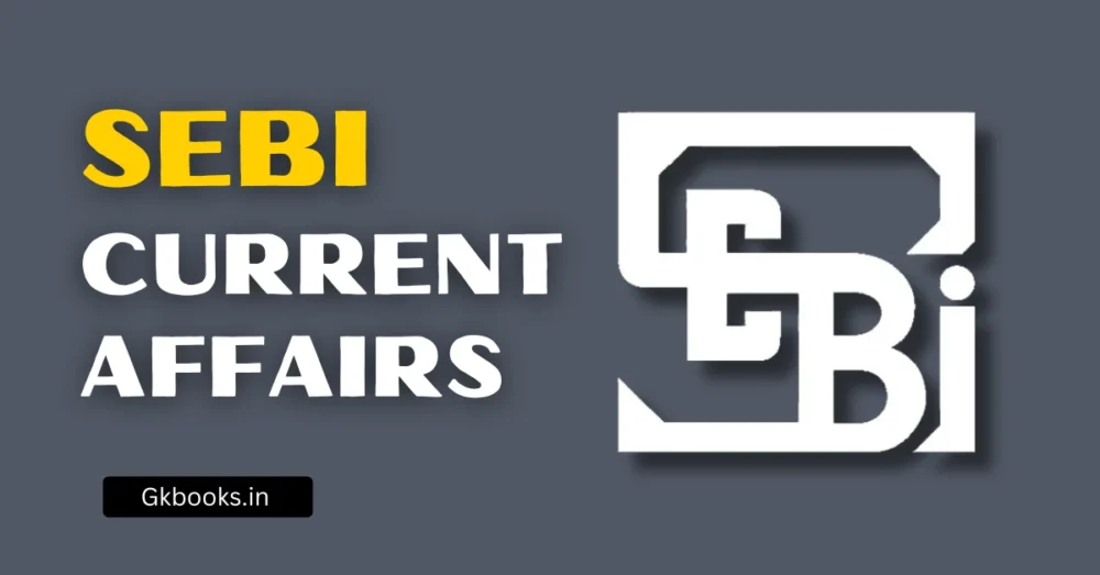 Securities and Exchange Board of India (SEBI) Current Affairs