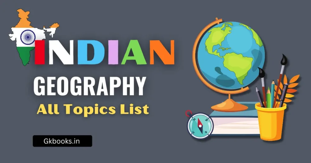Indian Geography for Competitive Exams Complete Topics List