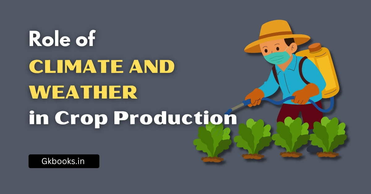 The Role of Climate and Weather in Crop Production